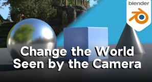 How to Change the World Seen by the Camera (Blender Quick Tip)