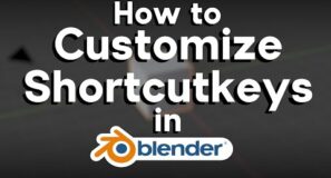 How to Customize the Shortcut Keys in Blender (Tutorial)