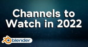 Blender Channels to Watch in 2022