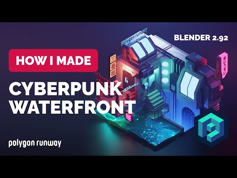 Cyberpunk Waterfront in Blender 2.92 – 3D Modeling Process | Polygon Runway