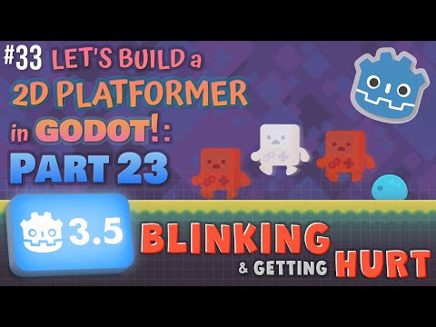 Godot 3.5: Let’s Build a 2D Platformer!: Part 23 (Blinking & Getting Hurt)