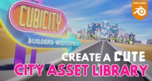 First Look at CUBICITY: Creating an Adorable City with Blender