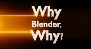 Why Blender Why?! | Full Trailer