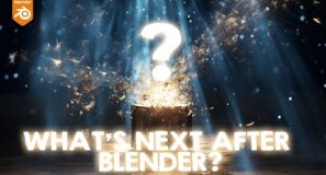 what’s next after blender?
