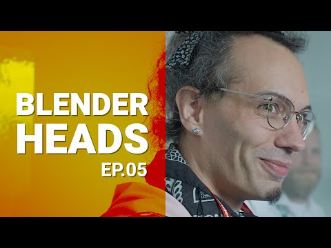 BLENDERHEADS – Ep. 05