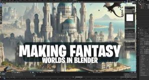 How to Build Fantasy Worlds In Blender