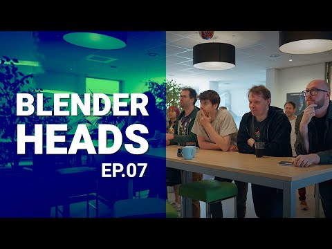 BLENDERHEADS – Ep.07