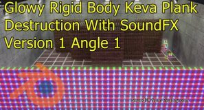 Glowy Rigid Body Keva Plank Destruction With SoundFX Version 1 Angle 1