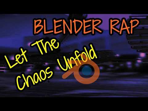 Blender Rap Let The Chaos Unfold