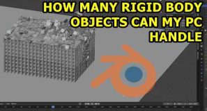 How Many Rigid Body Objects Can My PC Handle Blender